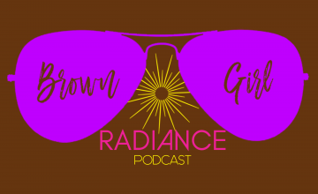 Brown Girl Radiance Podcast